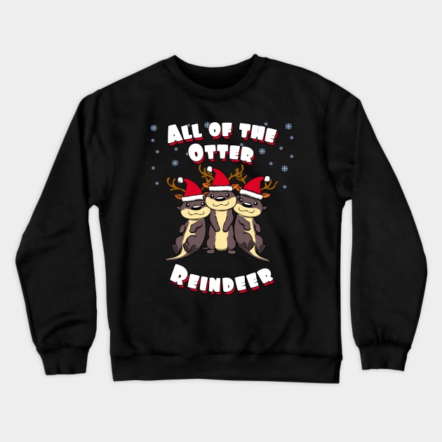 Christmas All of the Otter Reindeer Xmas Crewneck Sweatshirt by MGO Design
